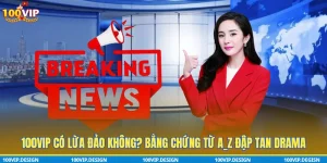 100VIP có lừa đảo