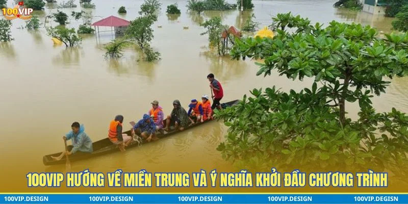 100VIP hướng về miền Trung và ý nghĩa khởi đầu chương trình