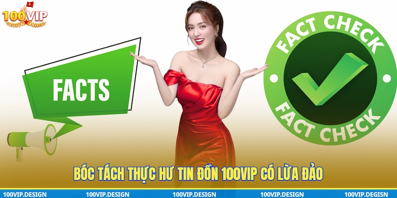 Bóc tách thực hư tin đồn 100VIP có lừa đảo