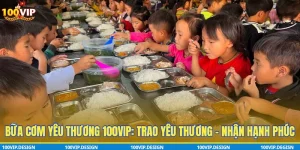 Bữa Cơm Yêu Thương 100VIP