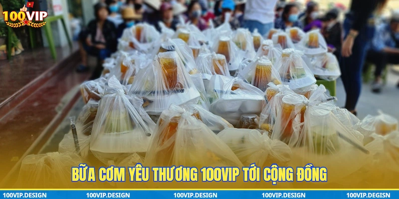 Bữa Cơm Yêu Thương 100VIP tới cộng đồng