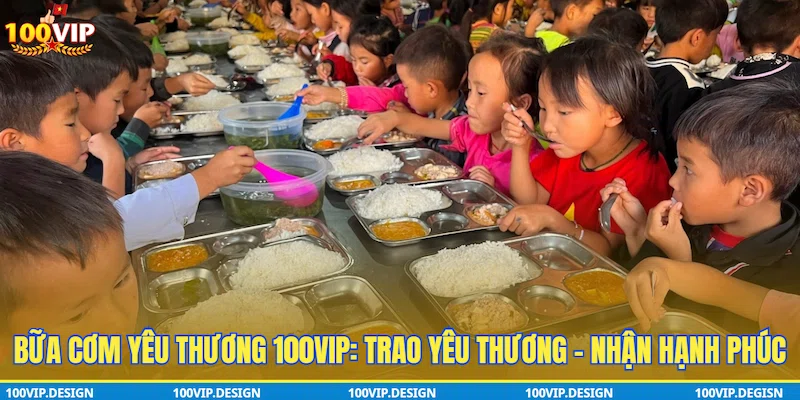 Bữa Cơm Yêu Thương 100VIP