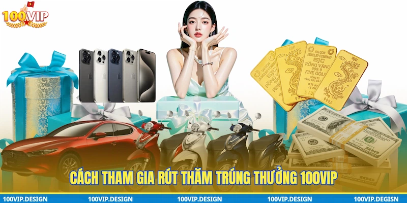 Cách tham gia rút thăm trúng thưởng 100VIP