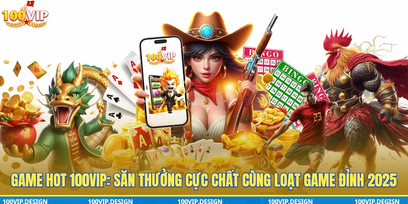 Game hot 100VIP