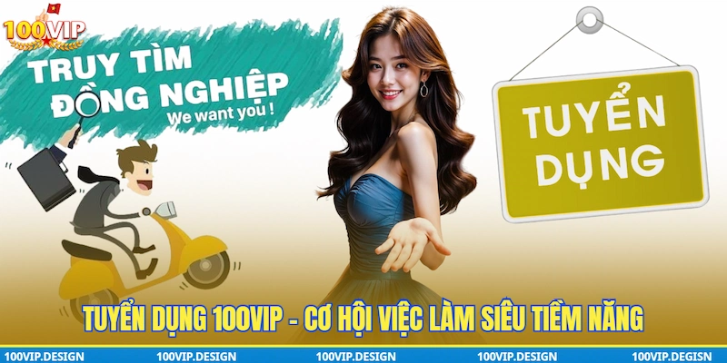 Giới thiệu tuyển dụng 100VIP